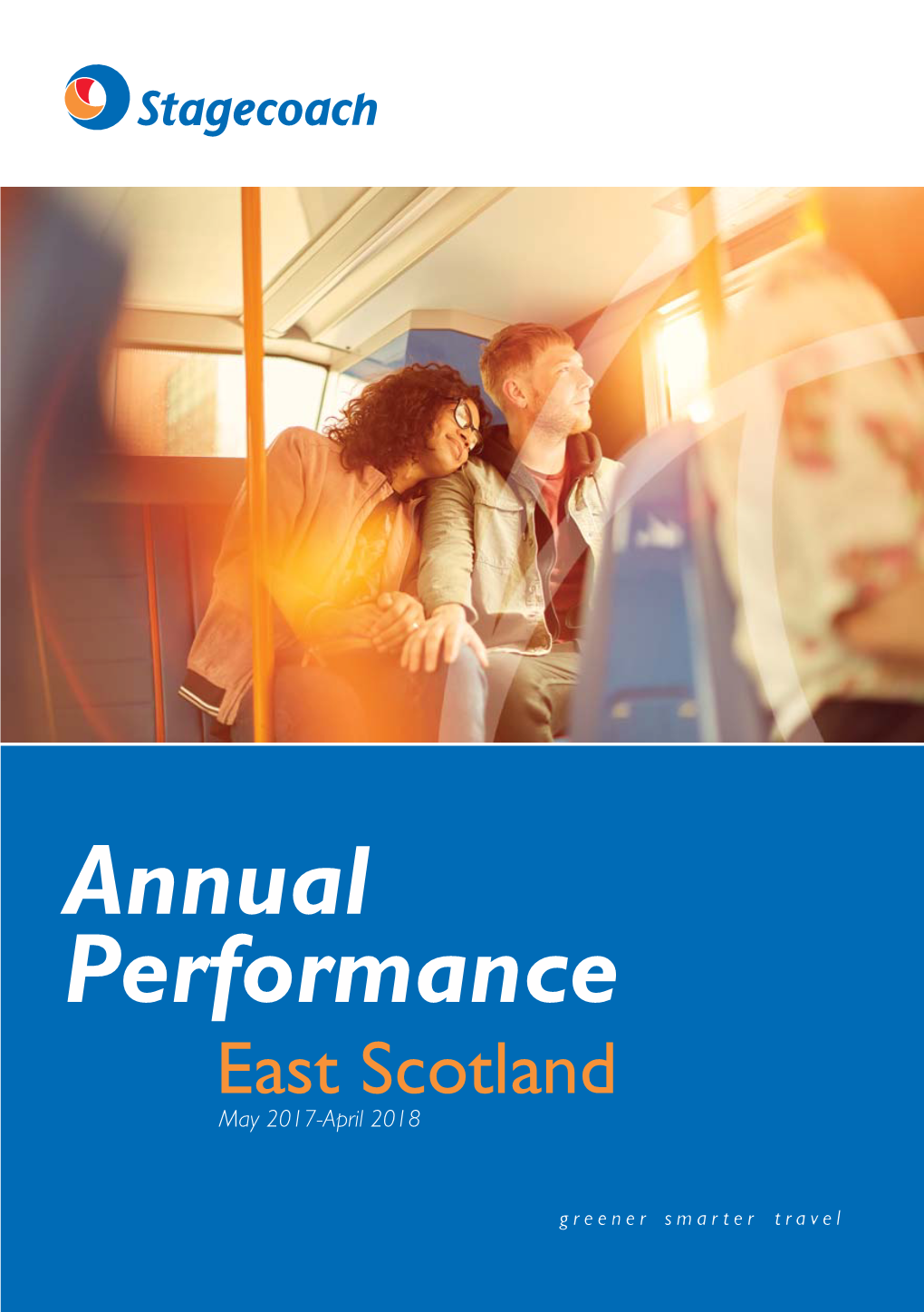 Annual Performance East Scotland May 2017-April 2018 Key Facts 32 Million Passenger Journeys Were Made on Stagecoach East Scotland Buses