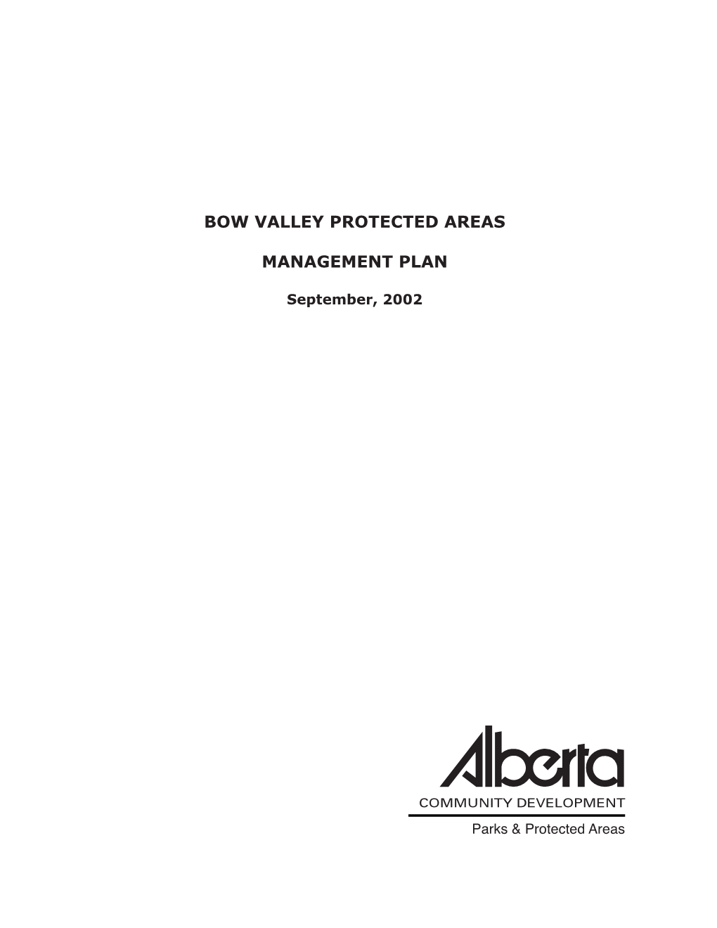 Bow Valley Protected Areas Management Plan Provides a Long-Term Vision and Day-To-Day Guidance for Stewardship of These Protected Areas