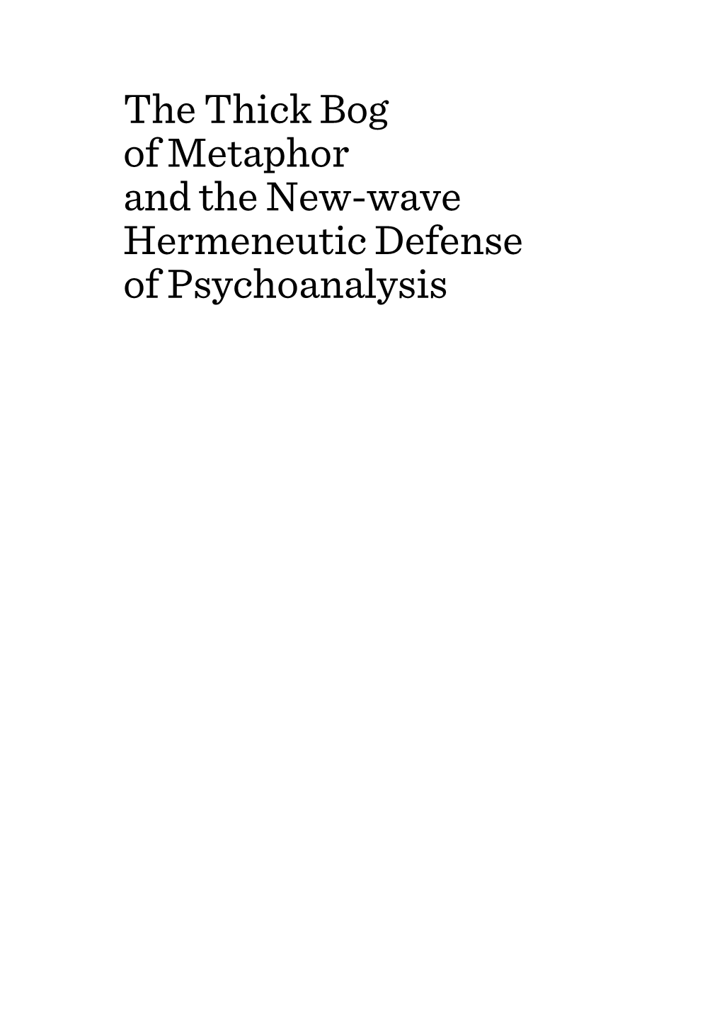 The Thick Bog of Metaphor and the New-Wave Hermeneutic Defense of Psychoanalysis
