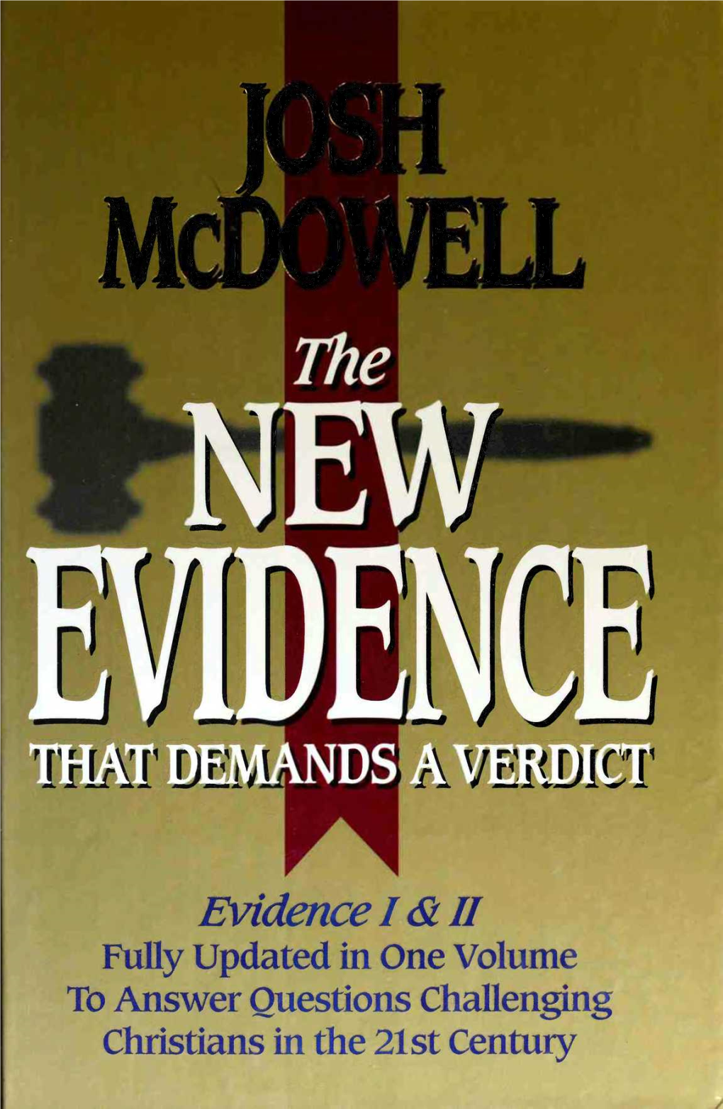 The NEW EVIDENCE THAT DEMANDS a VERDICT Other Josh Mcdowell Titles AVAILABLE from THOMAS NELSON