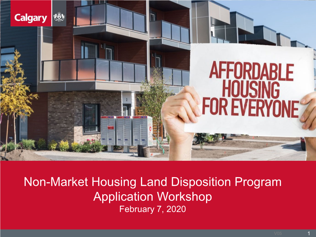 Non-Market Housing Land Disposition Program Application Workshop February 7, 2020