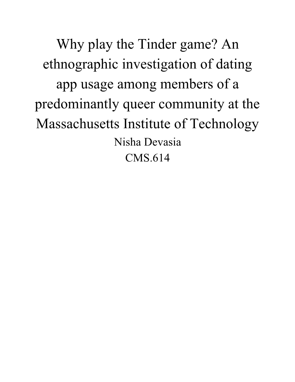 An Ethnographic Investigation of Dating App Usage Among Members of a Predominantly Queer Community at the Massachusetts Institute of Technology Nisha Devasia CMS.614
