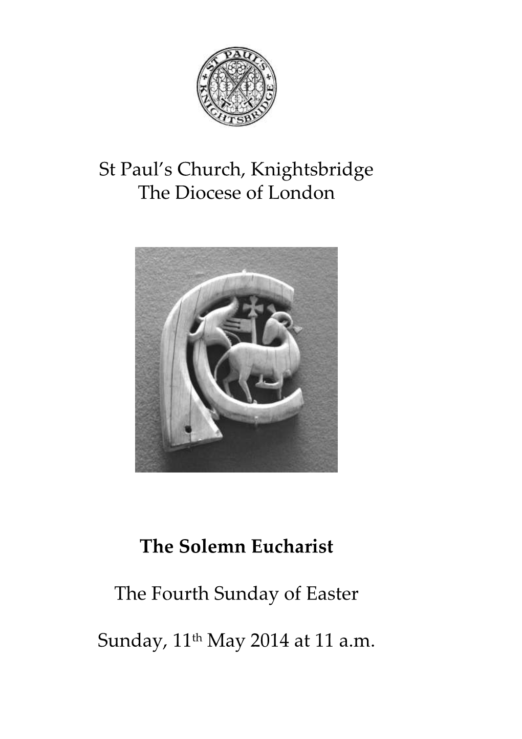 St Paul's Church, Knightsbridge the Diocese of London the Solemn Eucharist the Fourth Sunday of Easter Sunday, 11Th May 2014 A