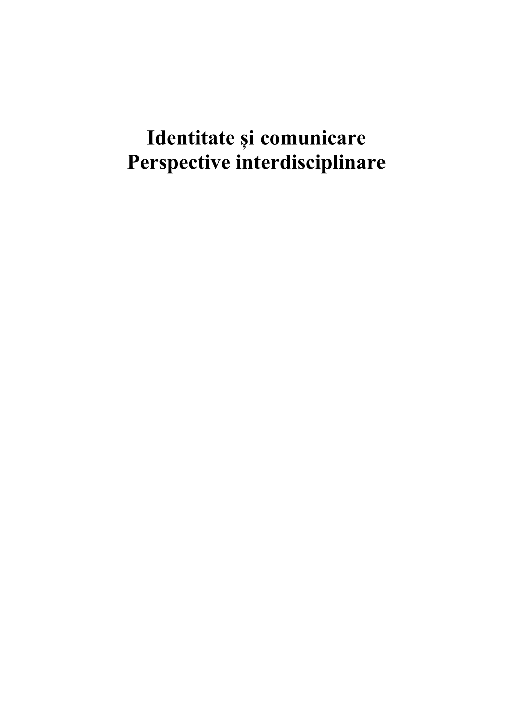 Comunicare Şi Identitate : Perspective Interdisciplinare / Ed.: Carmen Popescu, Alina Ţenescu