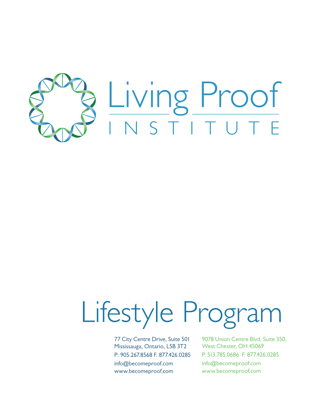 Lifestyle Program 77 City Centre Drive, Suite 501 9078 Union Centre Blvd, Suite 350, Mississauga, Ontario, L5B 3T2 West Chester, OH 45069 P: 905.267.8568 F