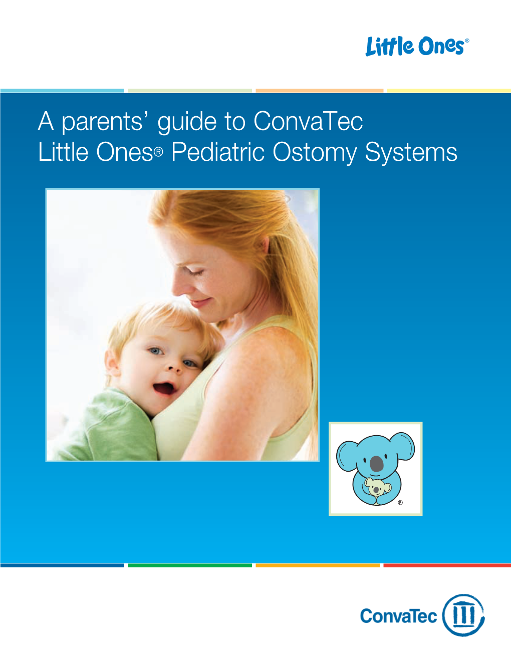 A Parents' Guide to Convatec Little Ones® Pediatric Ostomy Systems