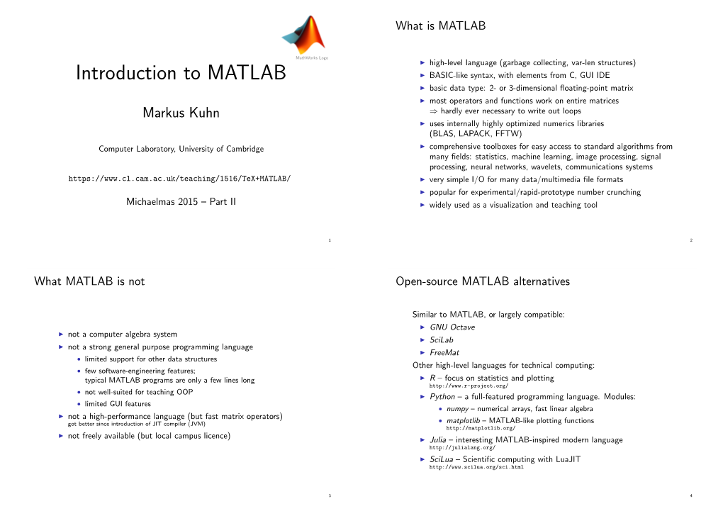 Introduction to MATLAB I BASIC-Like Syntax, with Elements from C, GUI IDE I Basic Data Type: 2- Or 3-Dimensional ﬂoating-Point Matrix