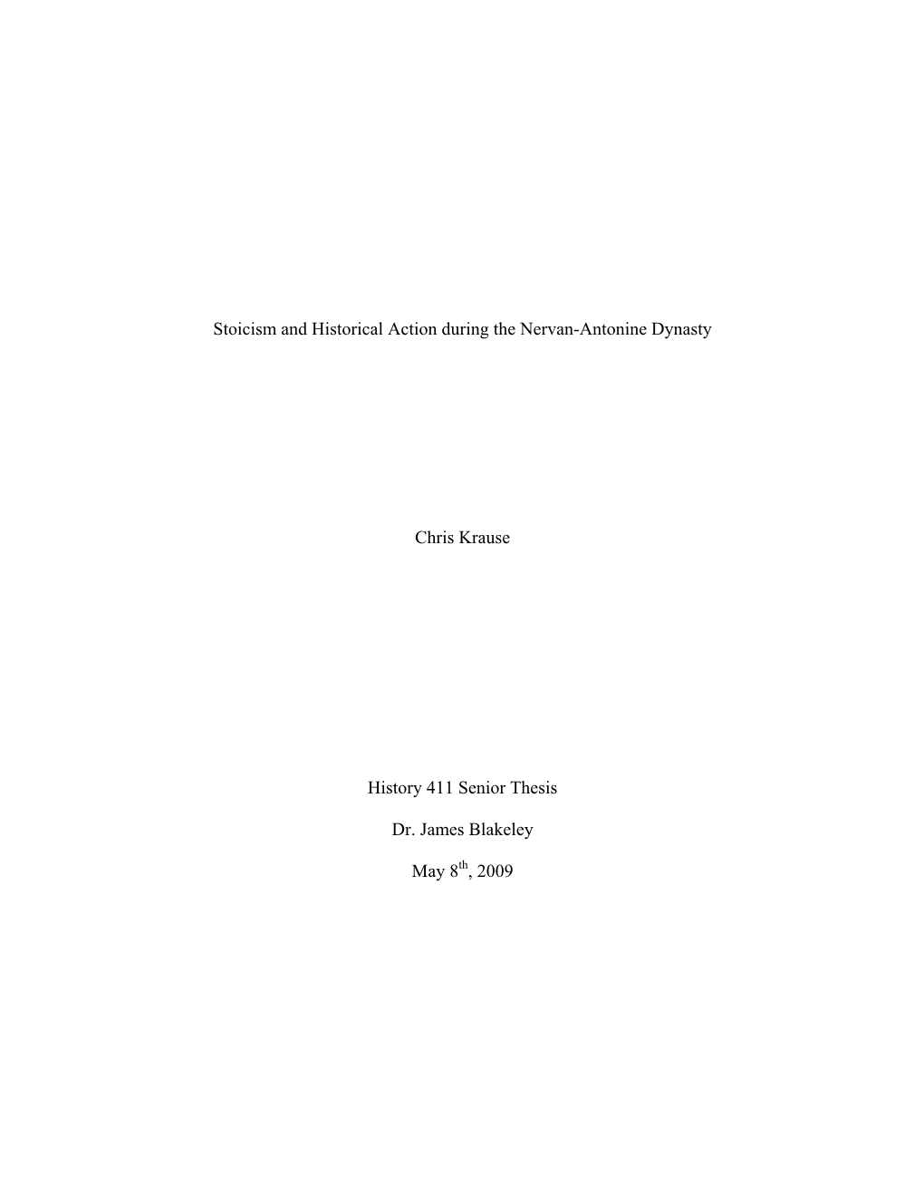 Stoicism and Historical Action During the Nervan-Antonine Dynasty Chris Krause History 411 Senior Thesis Dr. James Blakeley