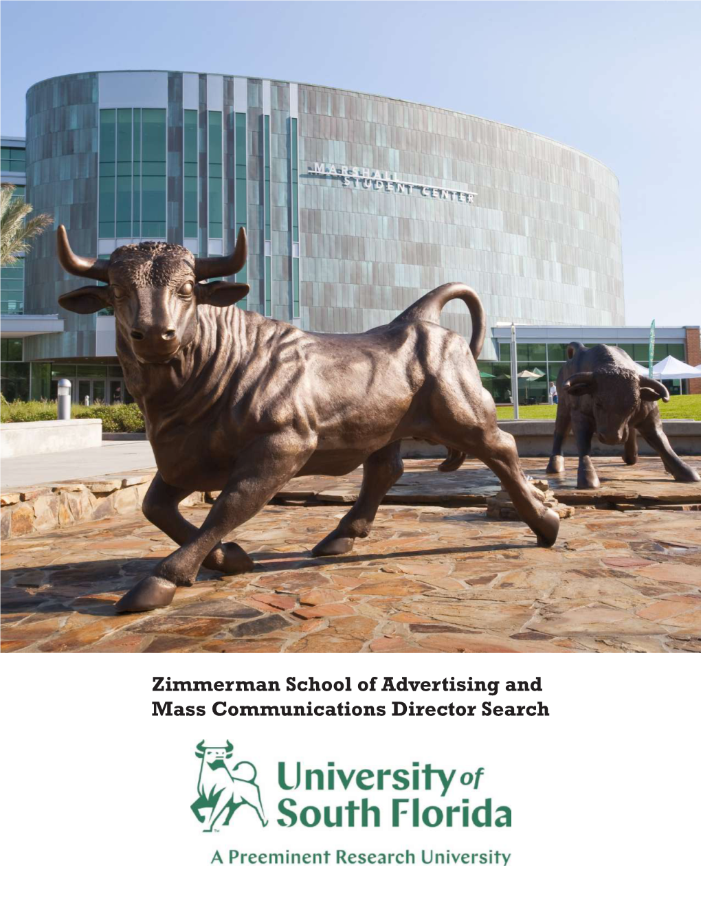 Zimmerman School of Advertising and Mass Communications Director Search About the University of South Florida