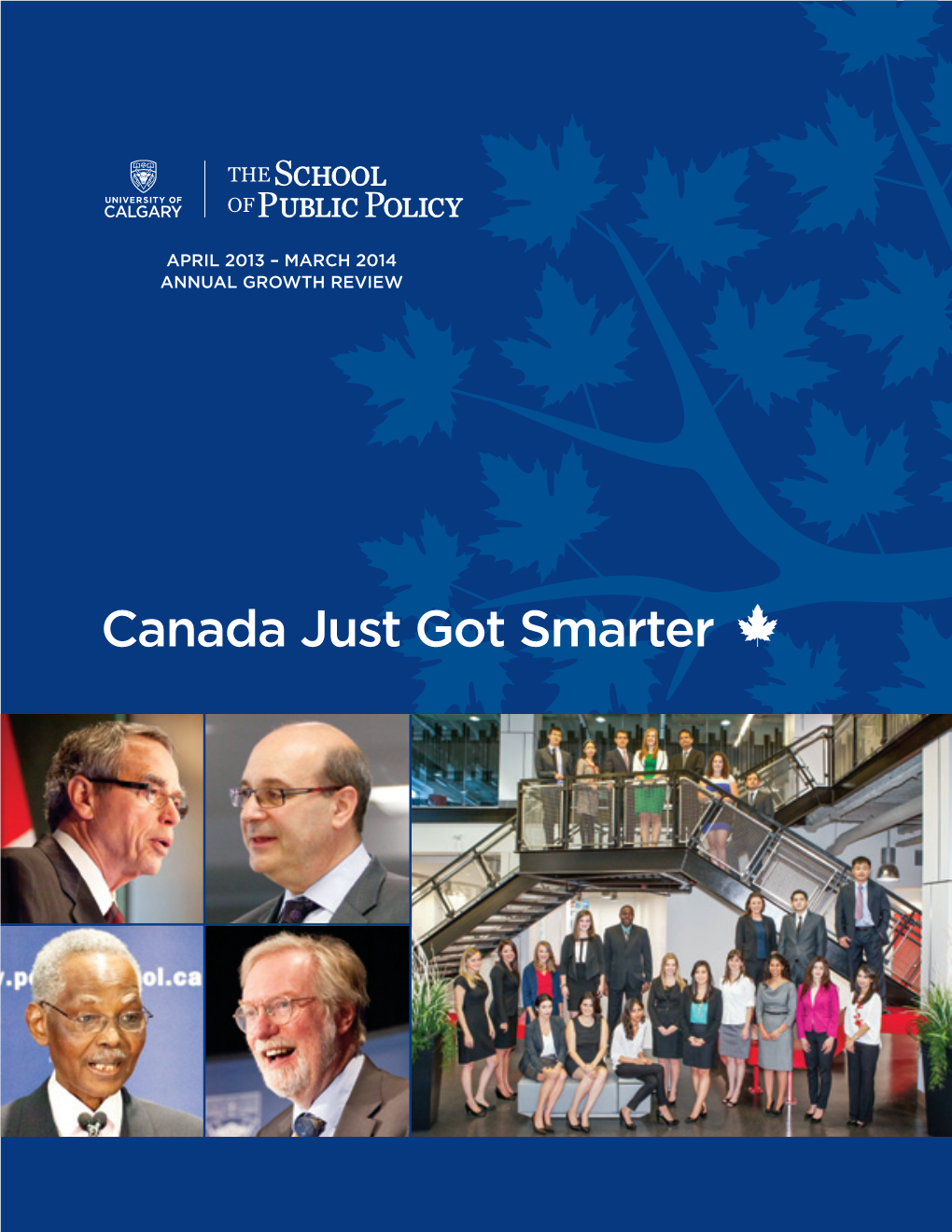 Canada Just Got Smarter the School of Public Policy 2014 ANNUAL GROWTH REVIEW