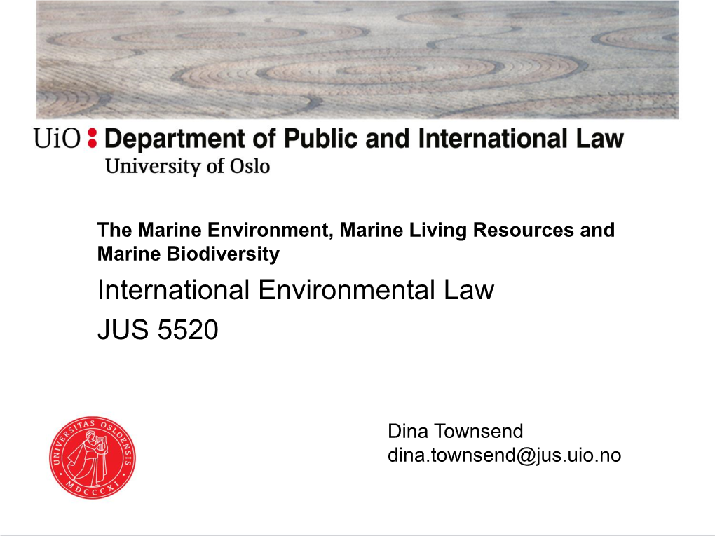 The Marine Environment, Marine Living Resources and Marine Biodiversity International Environmental Law JUS 5520