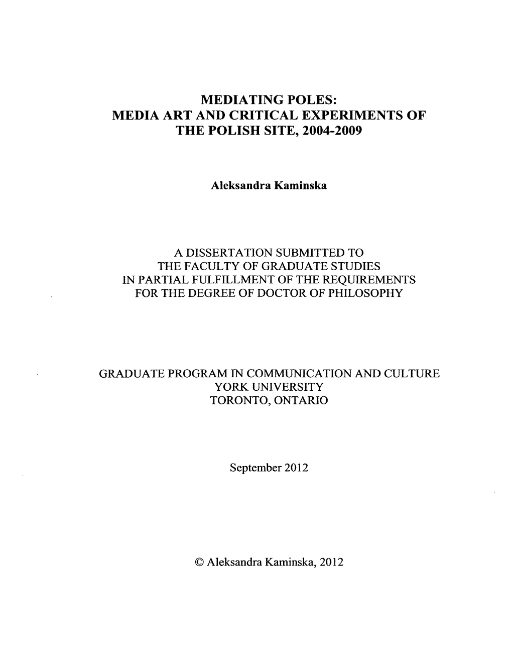 MEDIA ART and CRITICAL EXPERIMENTS of the POLISH SITE, 2004-2009 Aleksandra Kaminska