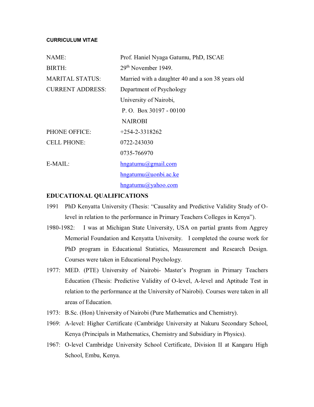 NAME: Prof. Haniel Nyaga Gatumu, Phd, ISCAE BIRTH: 29Th November 1949. MARITAL STATUS: Married with a Daughter 40 and a Son 38