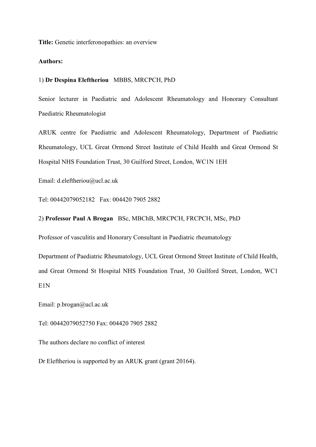 Title: Genetic Interferonopathies: an Overview Authors: 1) Dr Despina Eleftheriou MBBS, MRCPCH, Phd Senior Lecturer in Paediatri