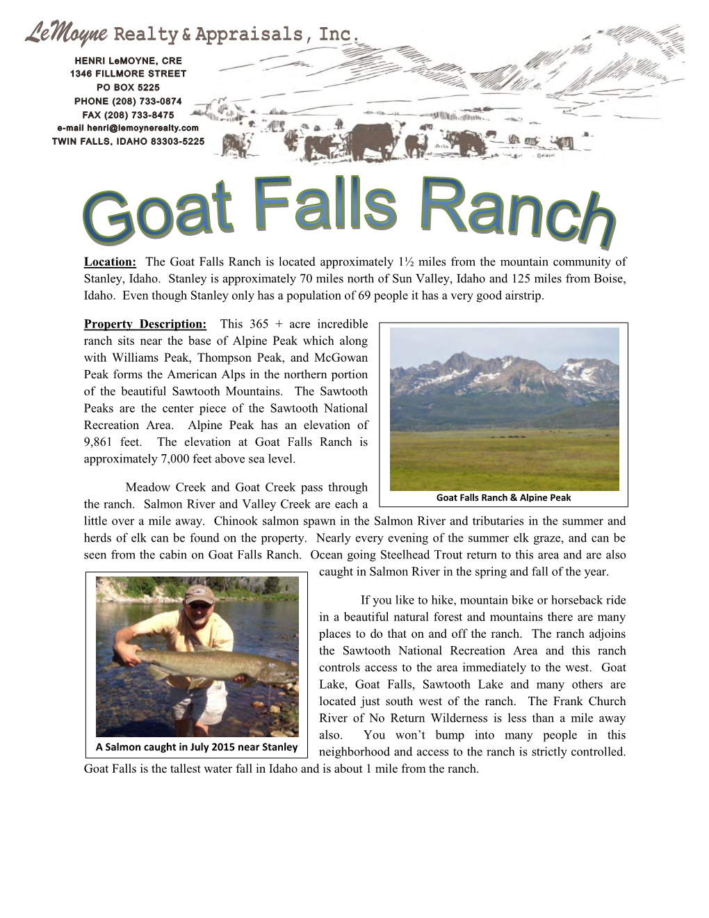 The Goat Falls Ranch Is Located Approximately 1½ Miles from the Mountain Community of Stanley, Idaho. Stanley Is Ap