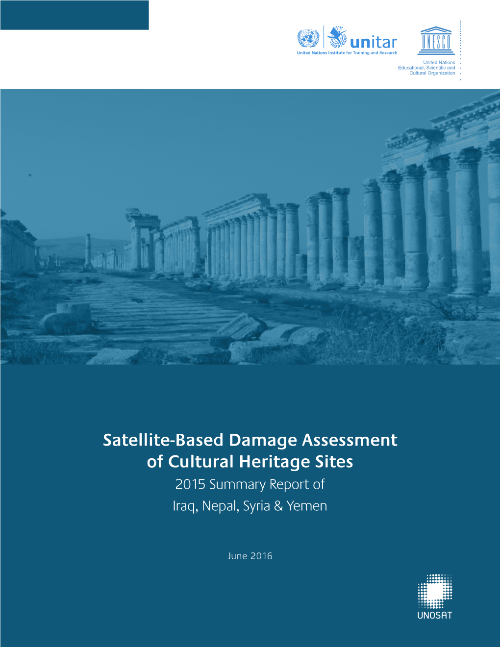 Satellite-Based Damage Assessment of Cultural Heritage Sites 2015 Summary Report of Iraq, Nepal, Syria & Yemen