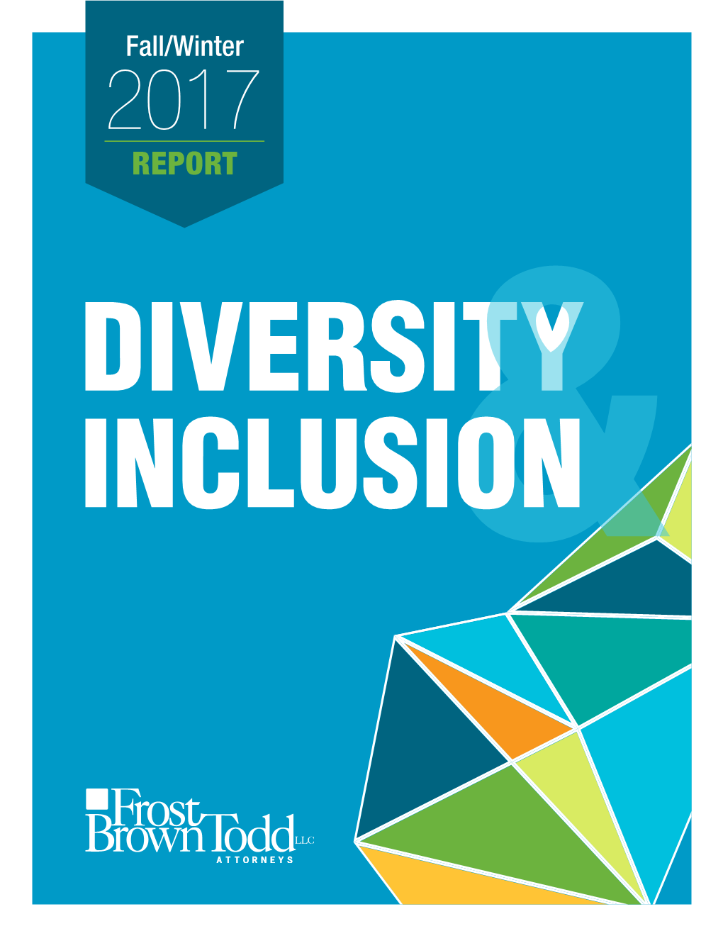 REPORT As a Member of FBT’S Business Professionals Team for the Past 34 Years, I Am Honored to Introduce the Fall Edition of Our Diversity & Inclusion Report