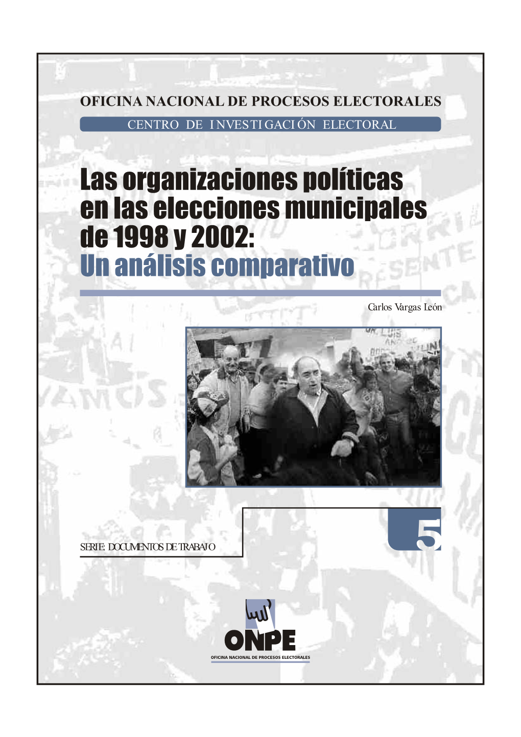 Las Organizaciones Políticas En Las Elecciones Municipales De 1998 Y 2002: Un Análisis Comparativo