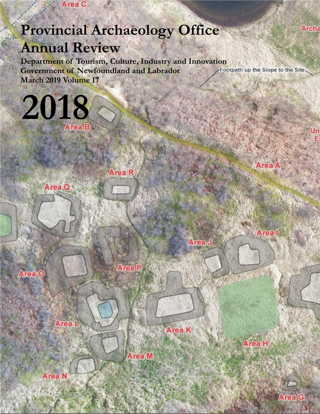 Provincial Archaeology Office Annual Review Department of Tourism, Culture, Industry and Innovation Government of Newfoundland and Labrador March 2019 Volume 17 2018