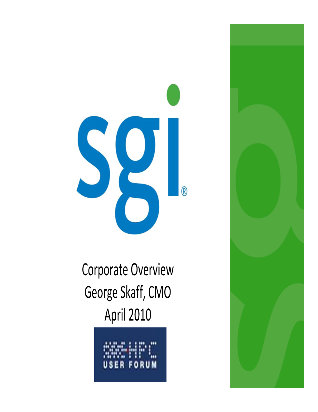 Corporate Overview George Skaff, CMO April 2010 Legal Notice and Use Safe Harbor Statement, Non‐GAAP Reconciliation