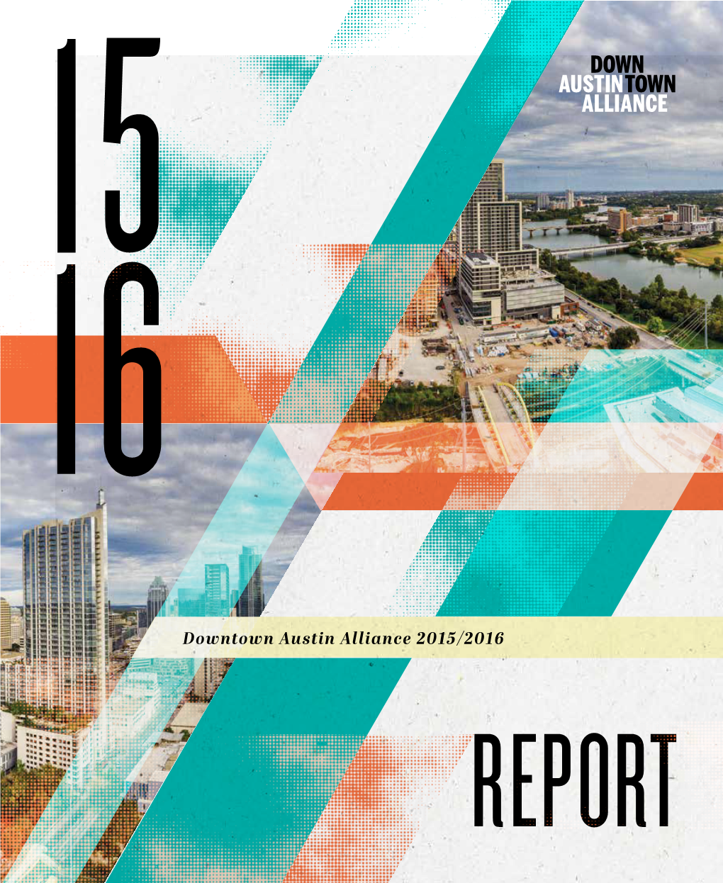 Downtown Austin Alliance 2015/2016 REPORT 15