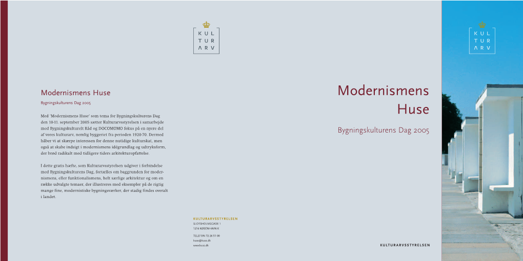 Modernismens Huse Modernismens Bygningskulturens Dag 2005 Huse Med ‘Modernismens Huse’ Som Tema for Bygningskulturens Dag Den 10-11
