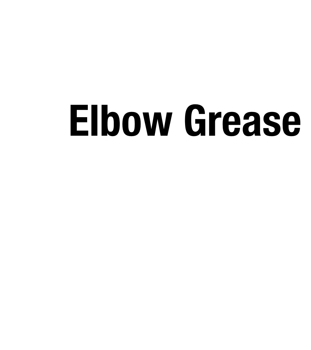 "Elbow Grease"