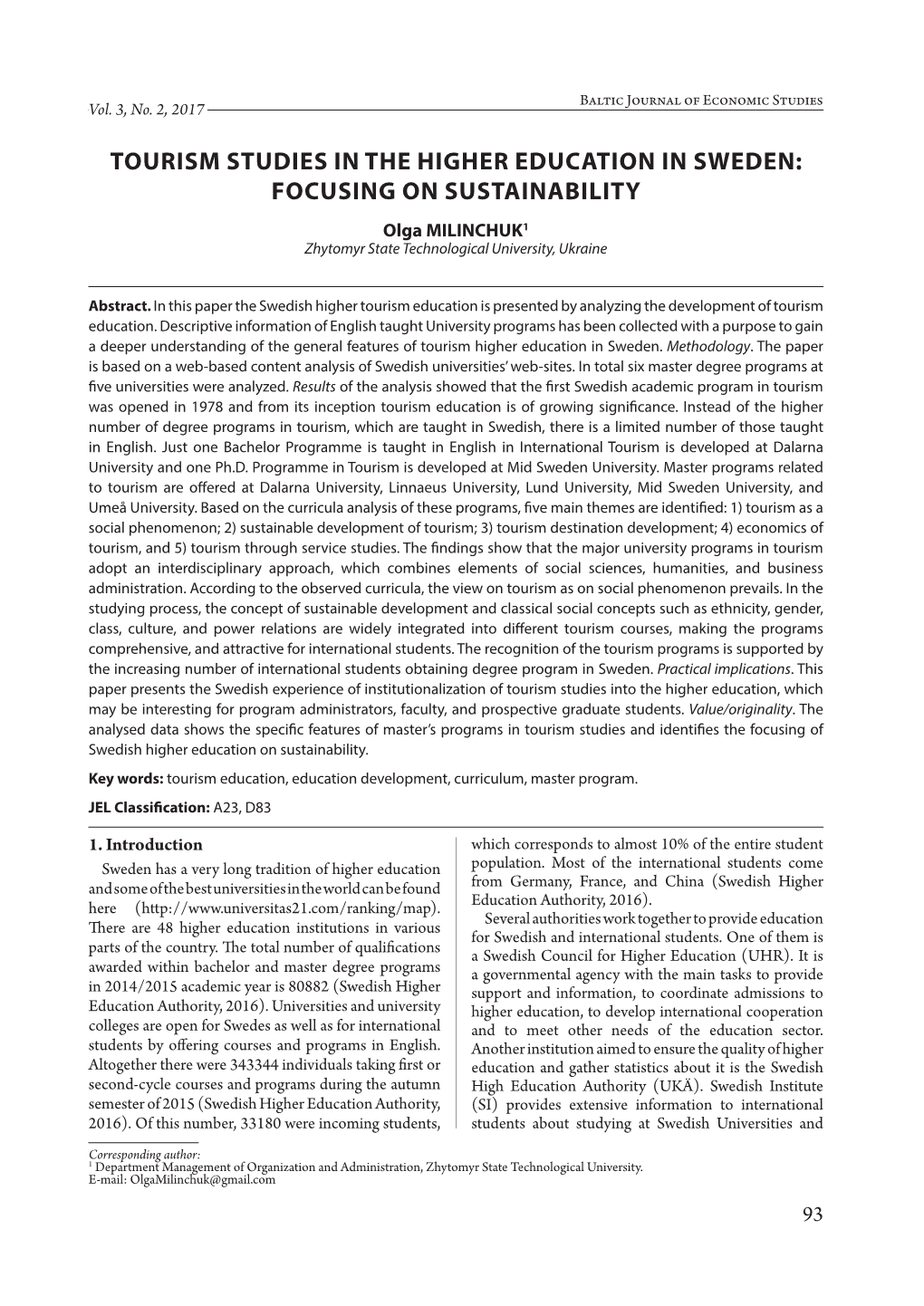 TOURISM STUDIES in the HIGHER EDUCATION in SWEDEN: FOCUSING on SUSTAINABILITY Olga MILINCHUK1 Zhytomyr State Technological University, Ukraine