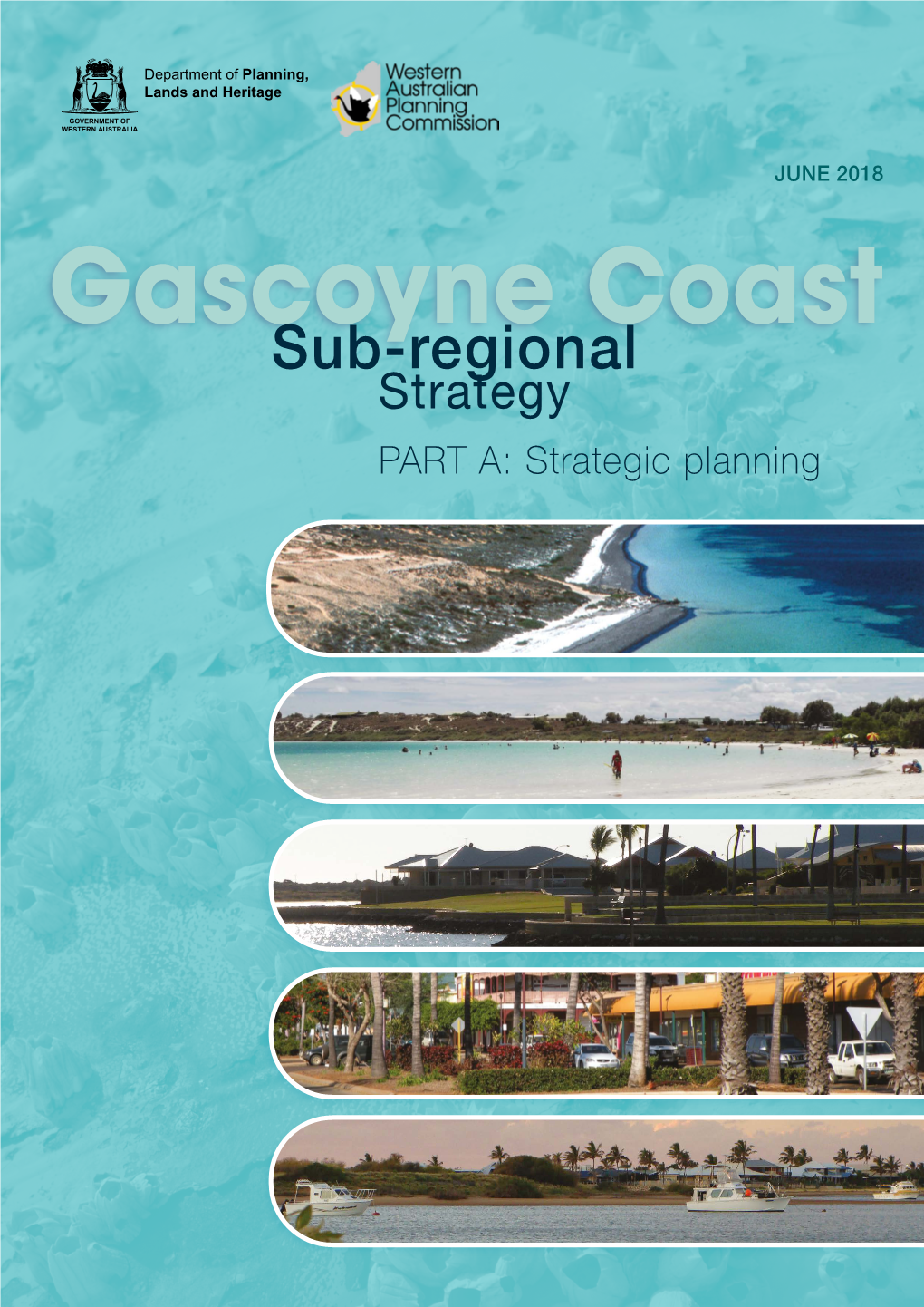 Gascoyne Coast Sub-Regional Strategy PART A: Strategic Planning Gascoyne Coast Sub-Regional Part A: Strategic Planning Strategy