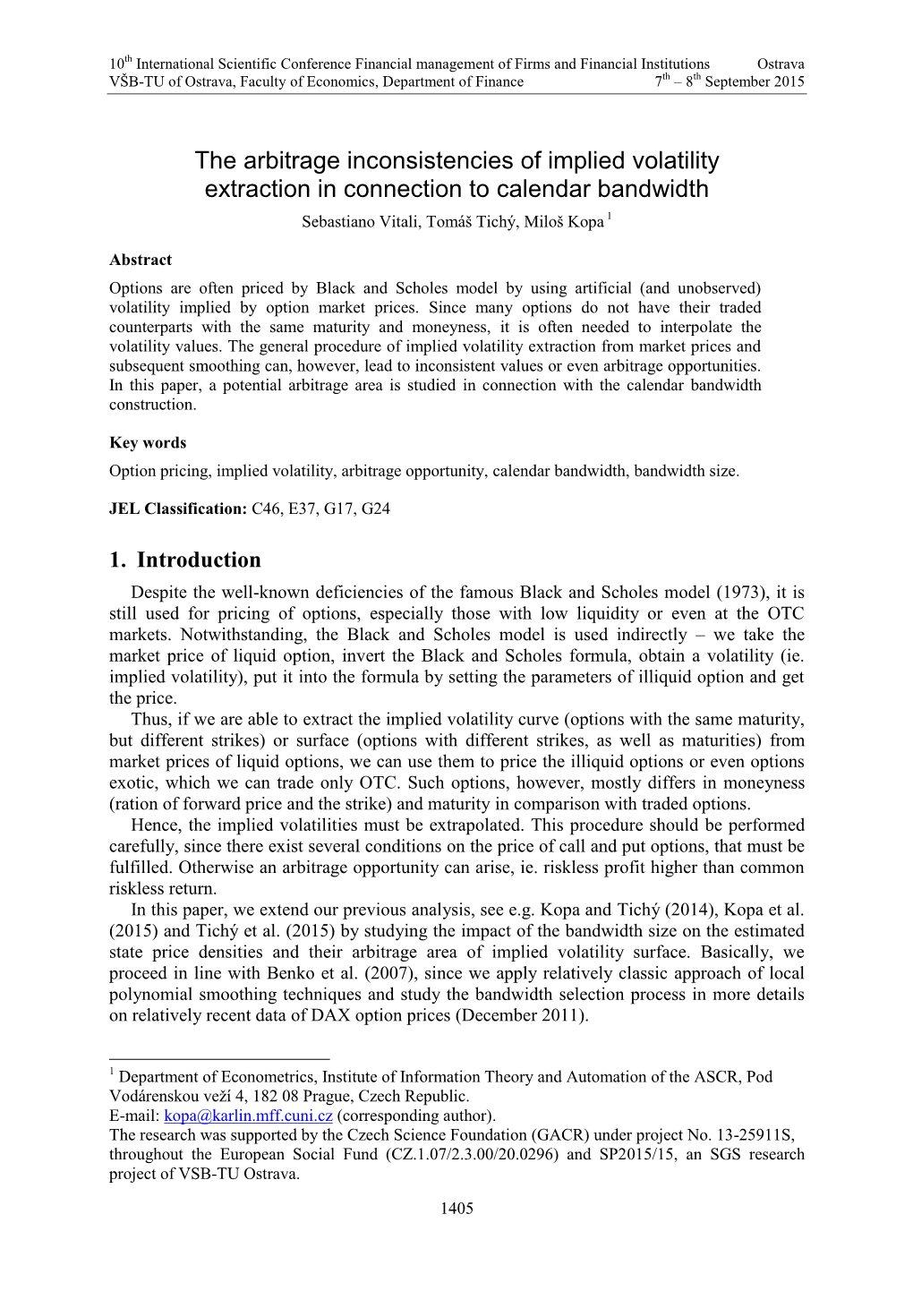 The Arbitrage Inconsistencies of Implied Volatility Extraction in Connection to Calendar Bandwidth Sebastiano Vitali, Tomáš Tichý, Miloš Kopa 1