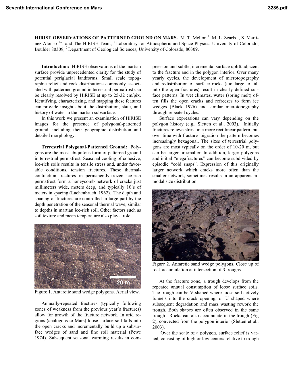 HIRISE OBSERVATIONS of PATTERNED GROUND on MARS. M. T. Mellon 1, M. L. Searls 1, S. Marti- Nez-Alonso 1,2, and the Hirise Team