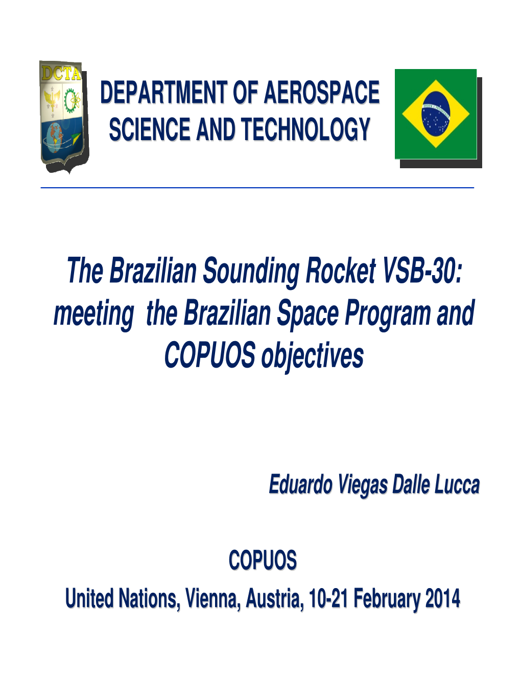 The Brazilian Sounding Rocket VSB-30: Meeting the Brazilian Space Program and COPUOS Objectives
