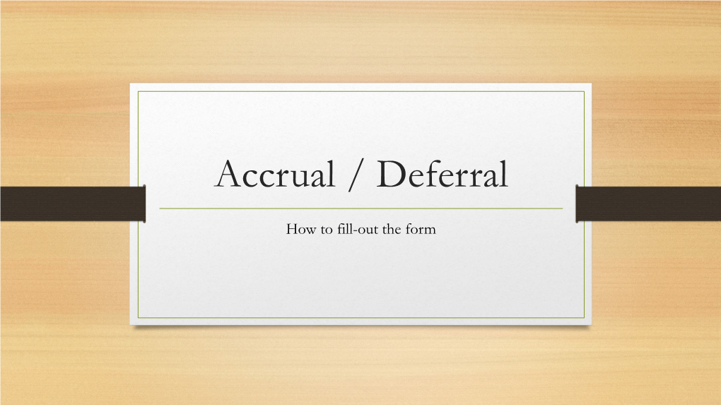 How to Fill out an Accrual/Deferral Form