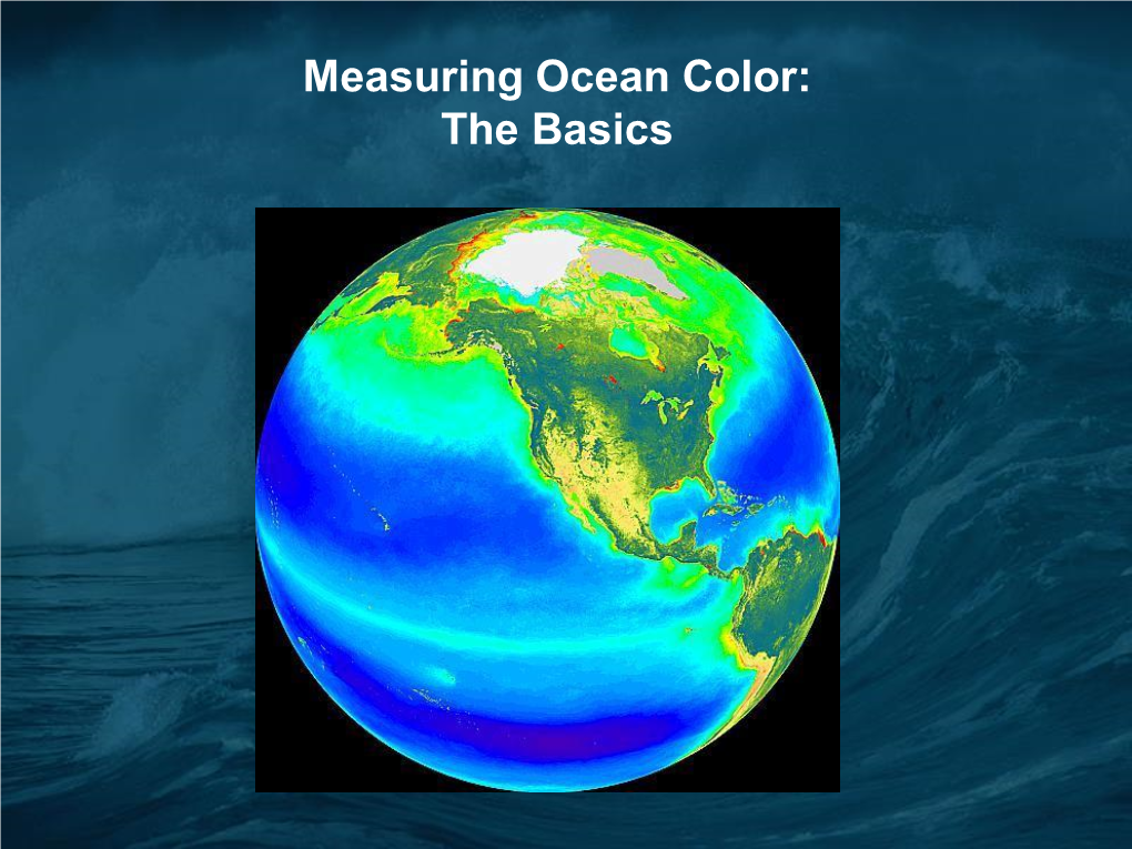 Measuring Ocean Color: the Basics Radiation of Energy from the Sun and the Earth’S Surface