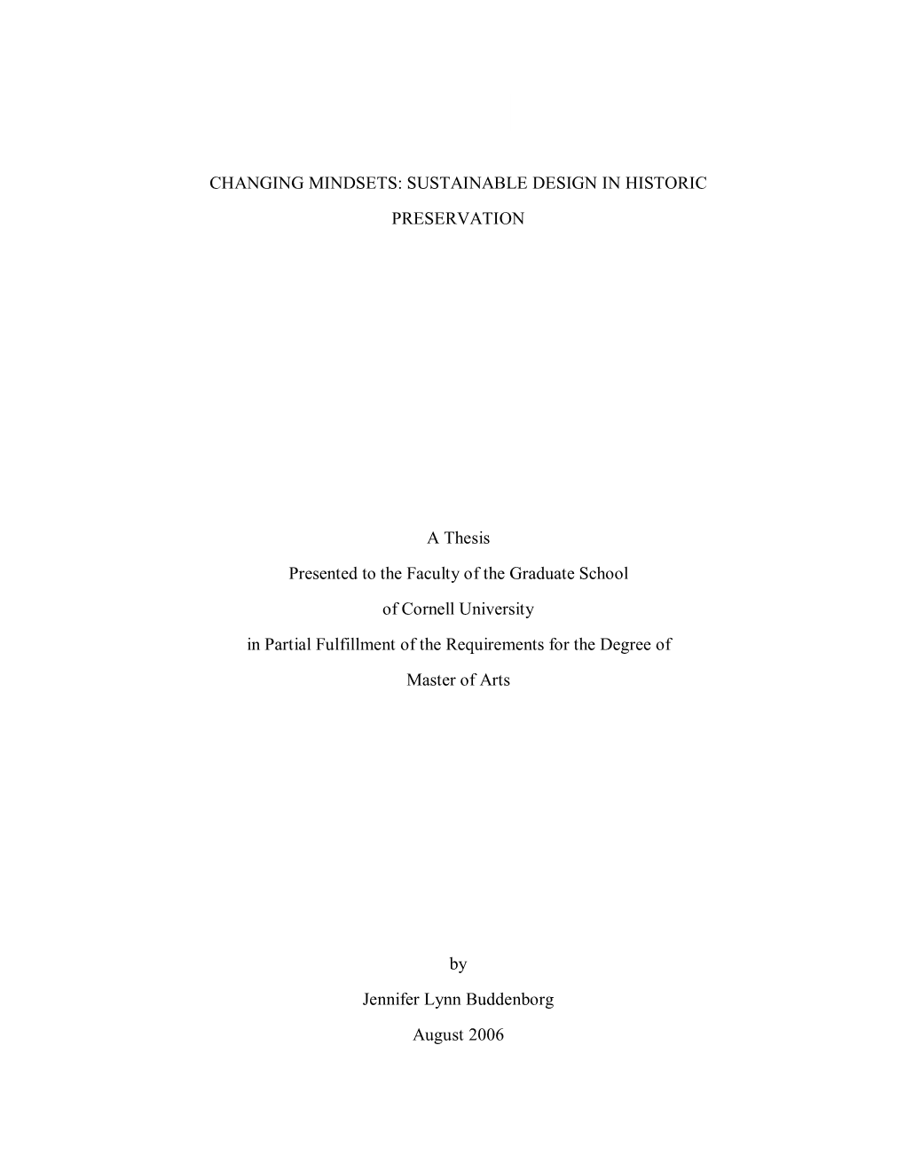 I CHANGING MINDSETS: SUSTAINABLE DESIGN in HISTORIC PRESERVATION a Thesis Presented to the Faculty of the Graduate School Of