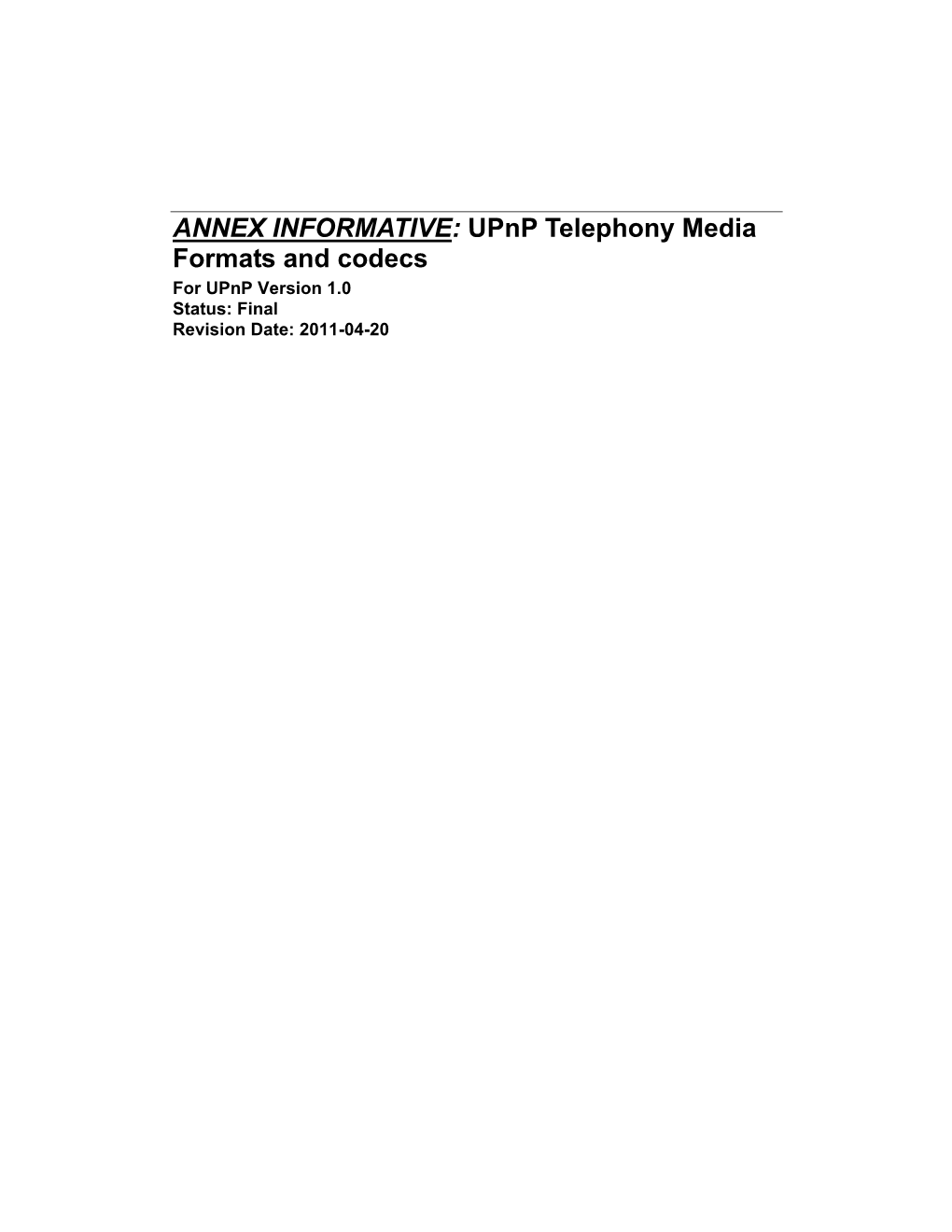 ANNEX INFORMATIVE: Upnp Telephony Media Formats and Codecs for Upnp Version 1.0 Status: Final Revision Date: 2011-04-20