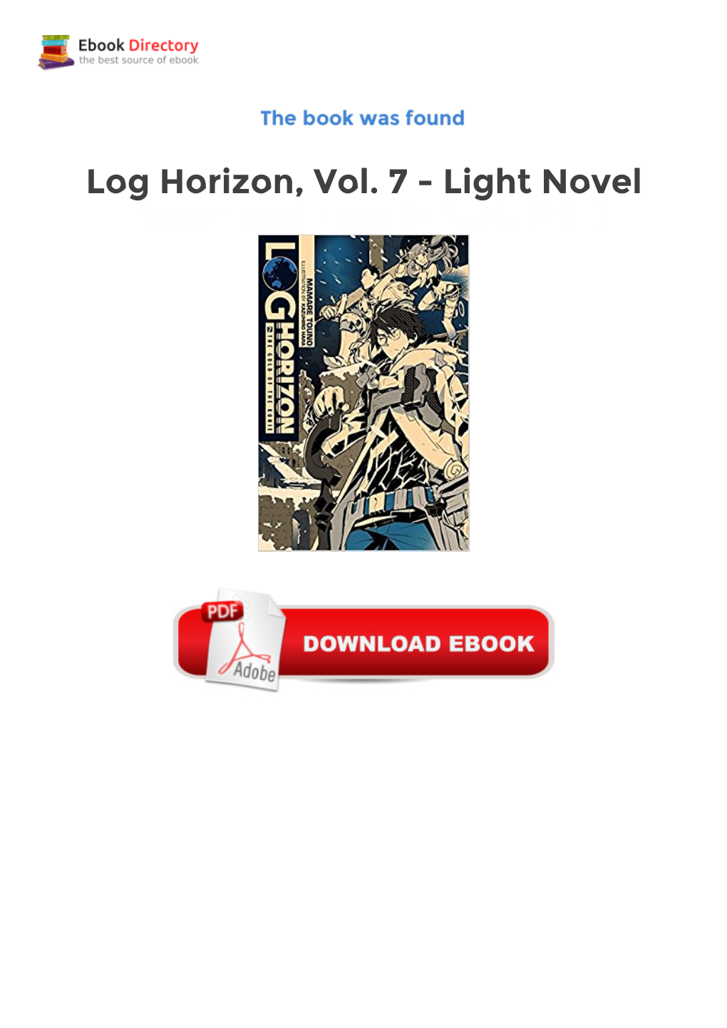 Log Horizon, Vol. 7 - Light Novel Download Free (EPUB, PDF) Shiroe Left Akiba in Search of 8,000,000,000,000 Gold Coins, Setting Off for the Vast North Lands