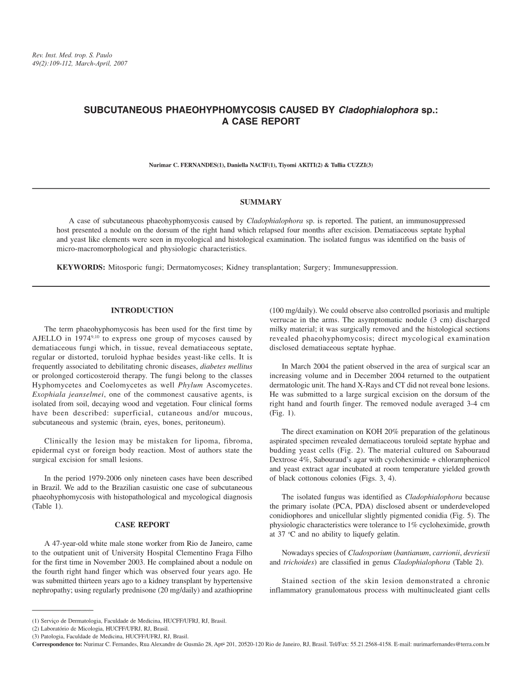 SUBCUTANEOUS PHAEOHYPHOMYCOSIS CAUSED by Cladophialophora Sp.: a CASE REPORT