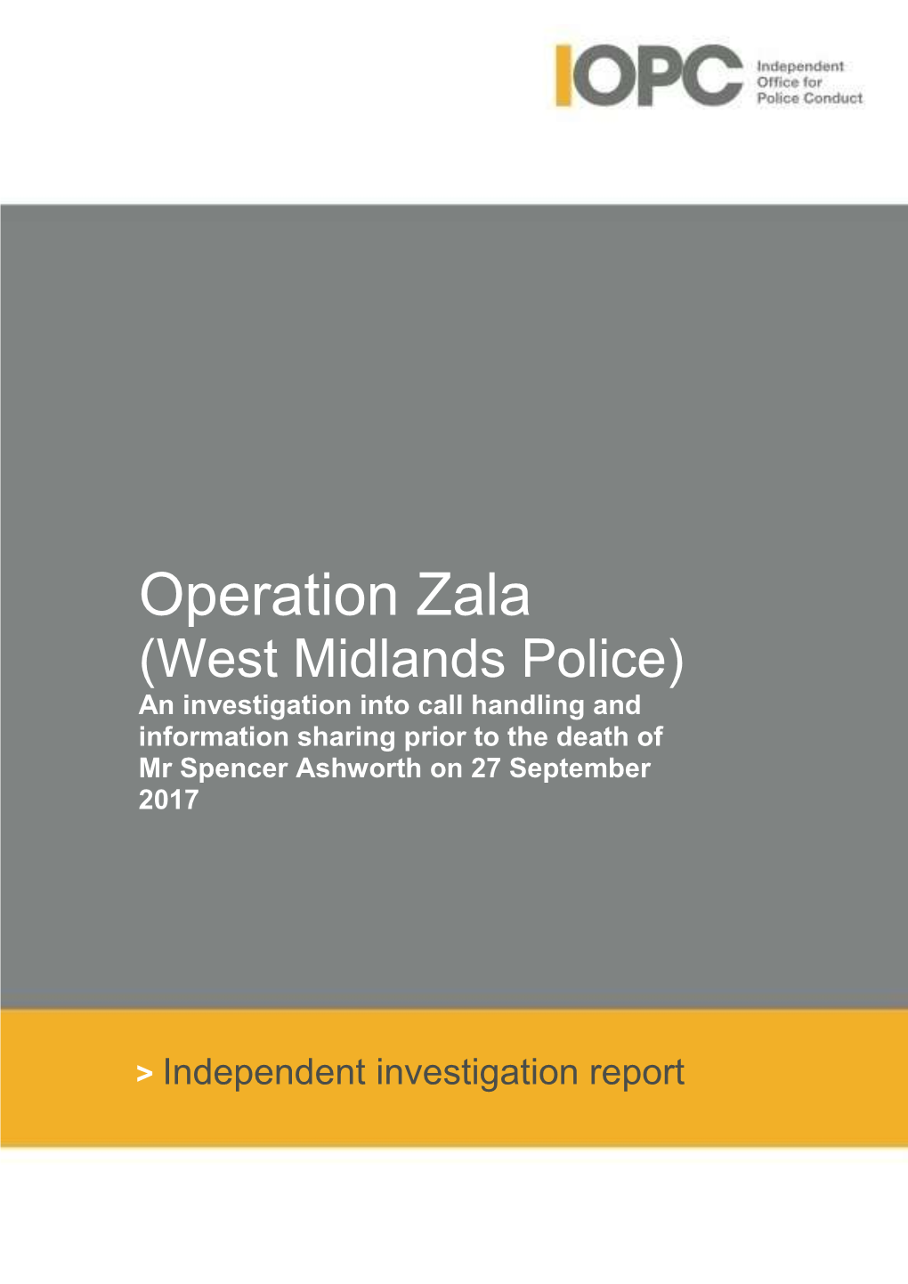 Operation Zala (West Midlands Police) an Investigation Into Call Handling and Information Sharing Prior to the Death of Mr Spencer Ashworth on 27 September 2017