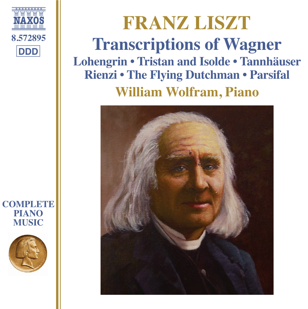 FRANZ LISZT Complete Piano Music of the Silver Medal in Both the William Kapell and FRANZ LISZT the Naumberg International Piano Competitions