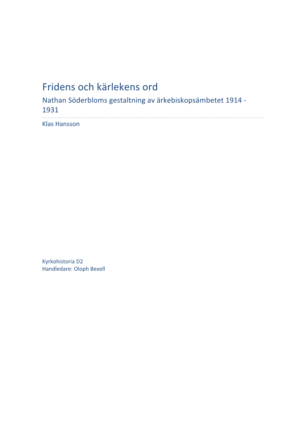 Fridens Och Kärlekens Ord Nathan Söderbloms Gestaltning Av Ärkebiskopsämbetet 1914 - 1931 Klas Hansson