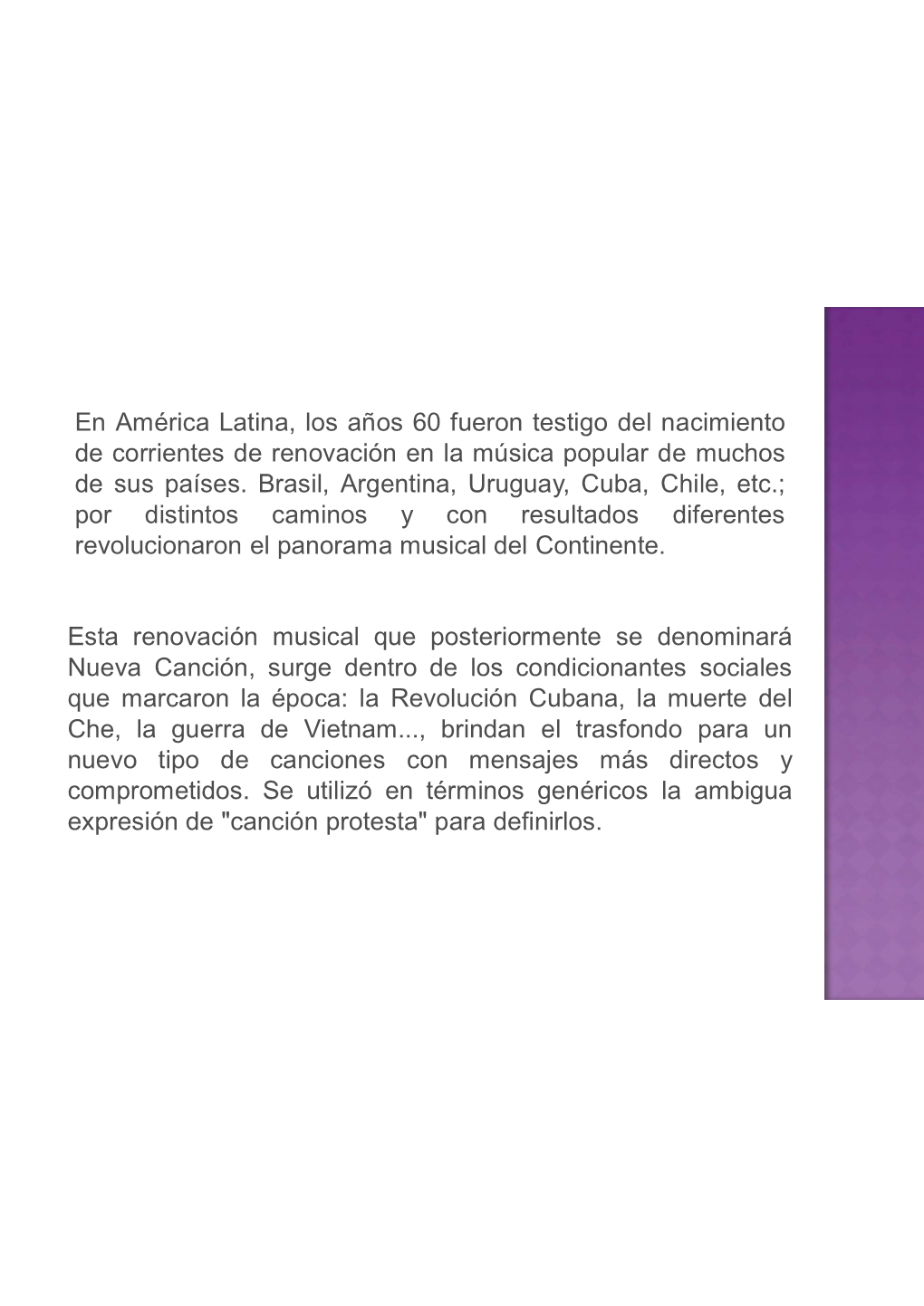 En América Latina, Los Años 60 Fueron Testigo Del Nacimiento De Corrientes De Renovación En La Música Popular De Muchos De Sus Países