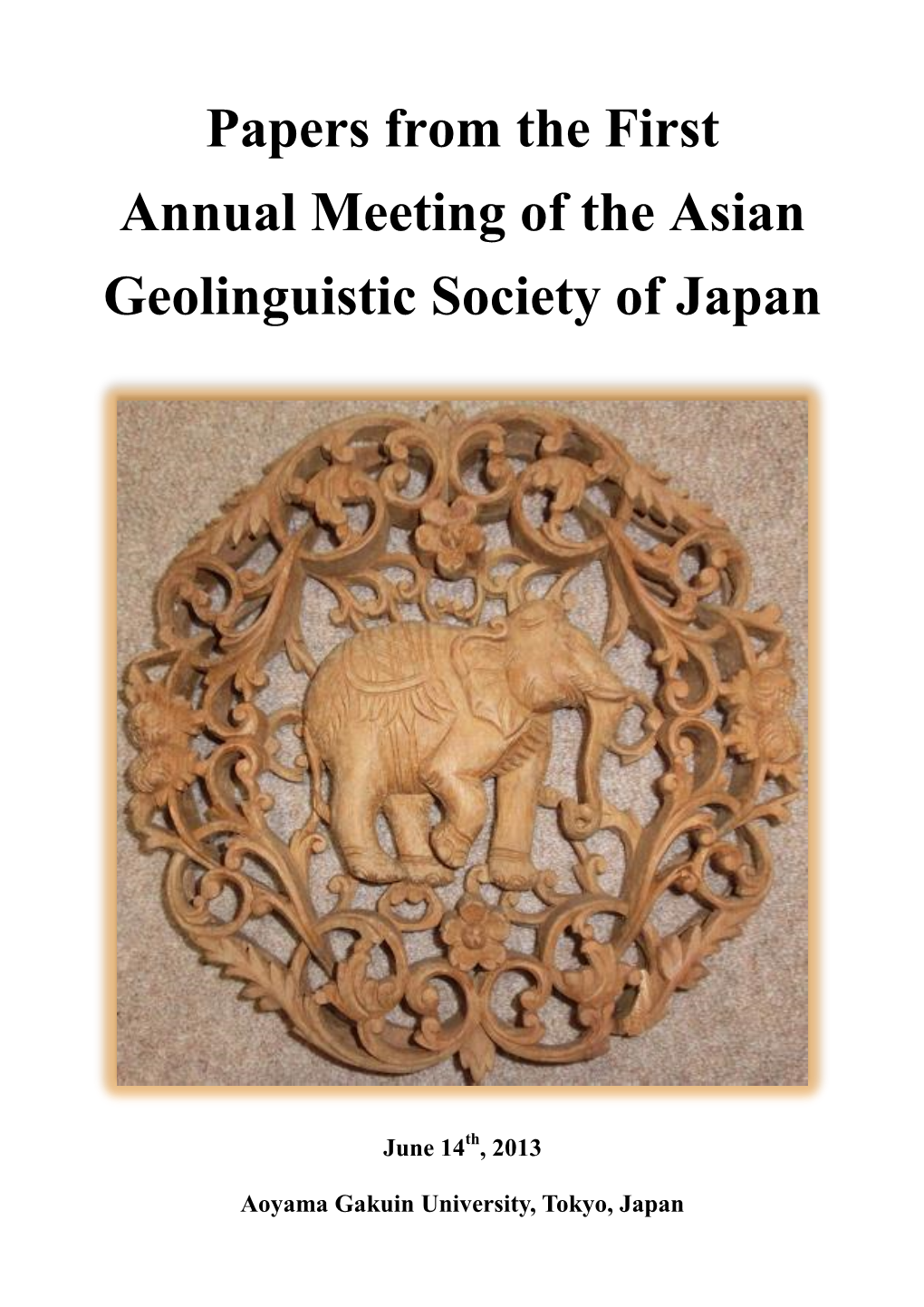 Papers from the First Annual Meeting of the Asian Geolinguistic Society of Japan