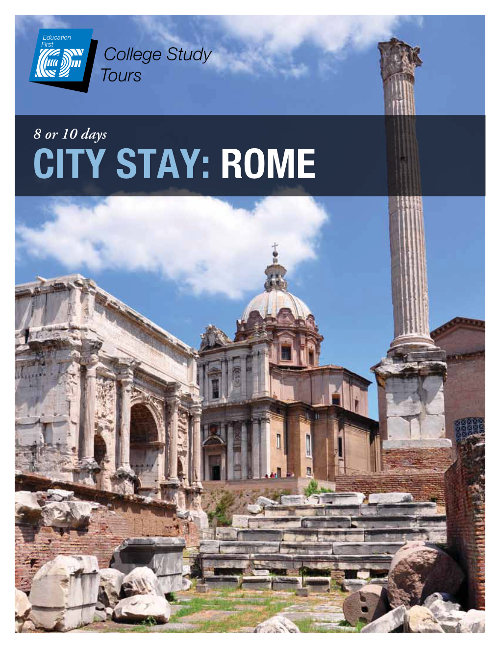 CITY STAY: ROME Faculty-Led International Programs a B O U T H Is to R Your Academic Coursework Will Take on Deeper Significancein One of Europe’S Oldest Cit- Ies