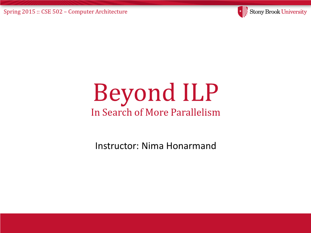 Beyond ILP in Search of More Parallelism