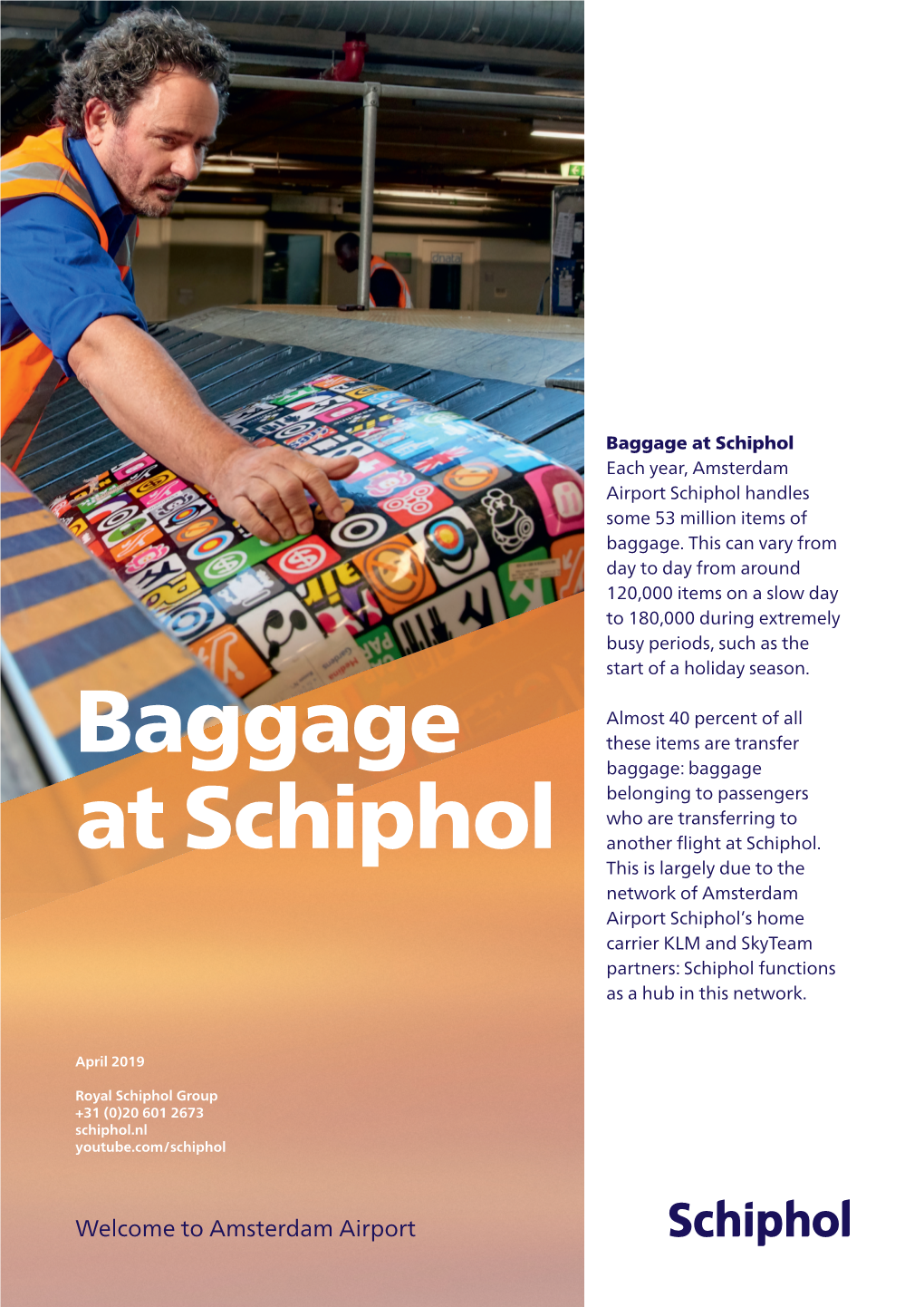 Baggage at Schiphol Each Year, Amsterdam Airport Schiphol Handles Some 53 Million Items of Baggage