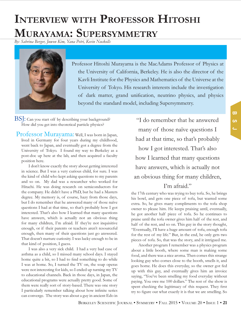 Interview with Professor Hitoshi Murayama: Supersymmetry By: Sabrina Berger, Juwon Kim, Yana Petri, Kevin Nuckolls