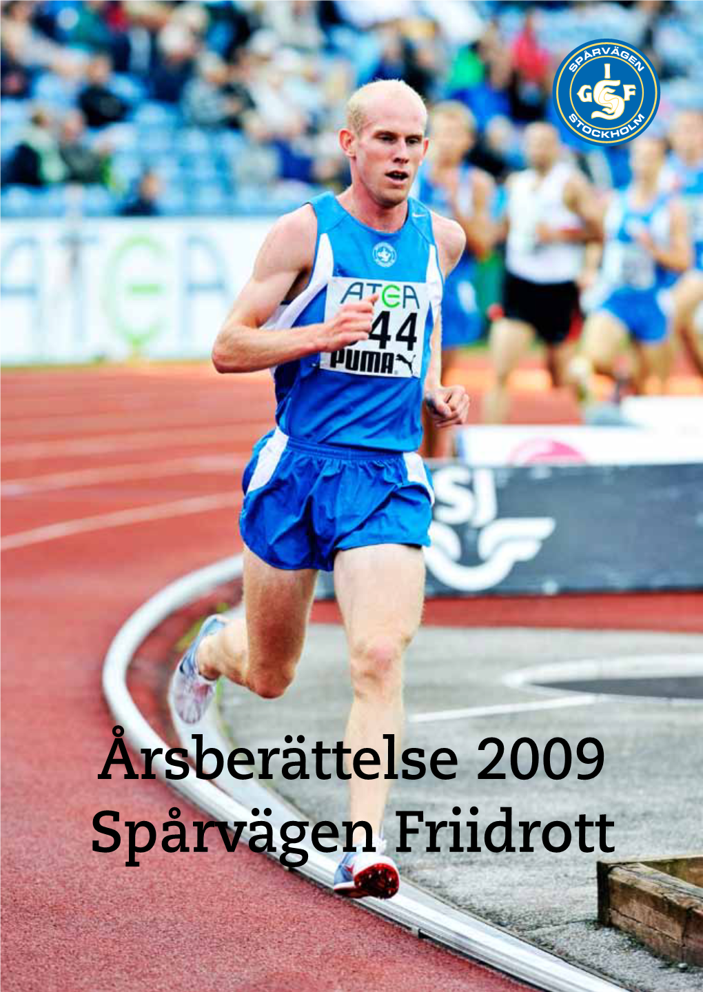 Årsberättelse 2009 Spårvägen Friidrott Innehåll