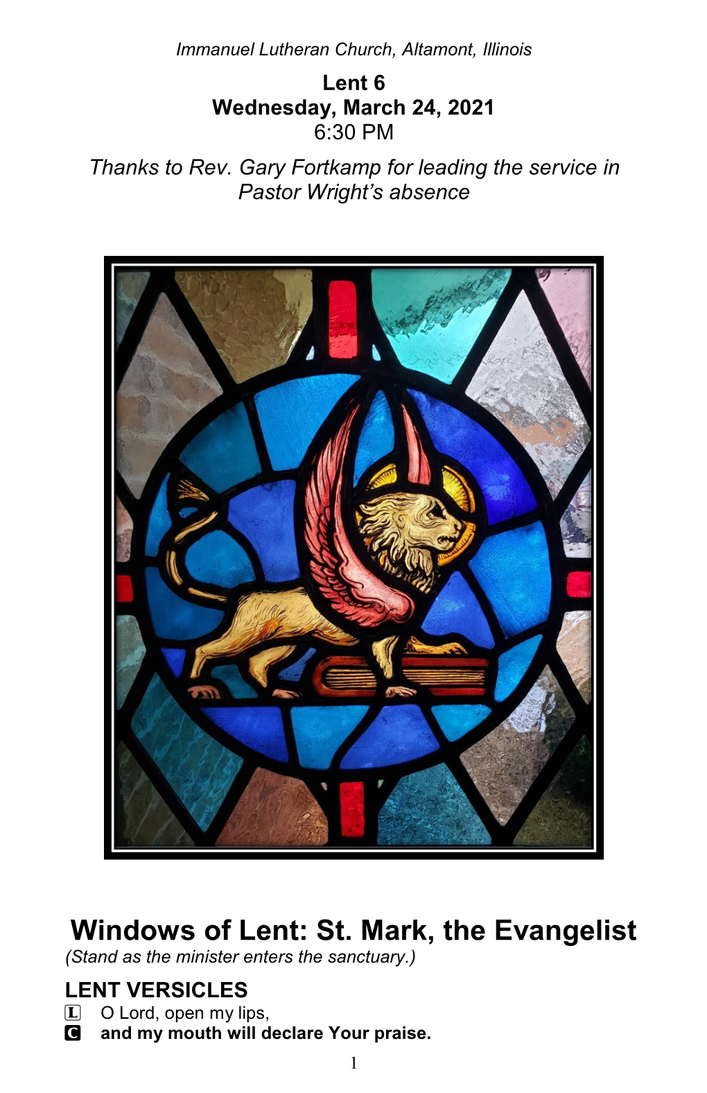 Windows of Lent: St. Mark, the Evangelist (Stand As the Minister Enters the Sanctuary.) LENT VERSICLES L O Lord, Open My Lips, C and My Mouth Will Declare Your Praise