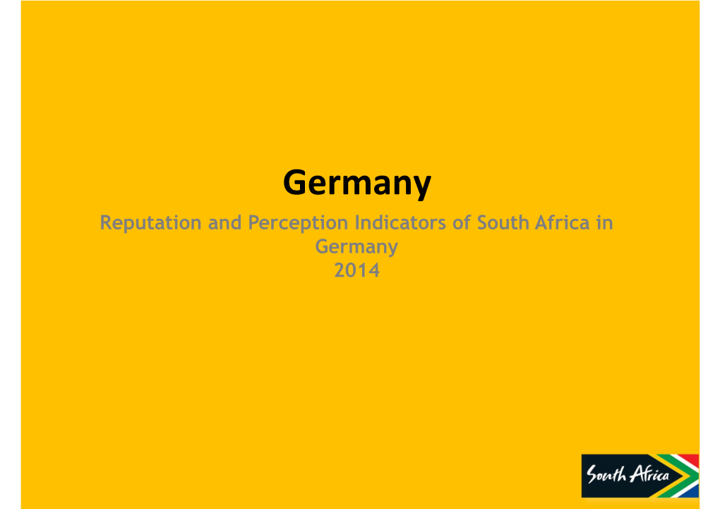 Germany Reputation and Perception Indicators of South Africa in Germany 2014 Contents